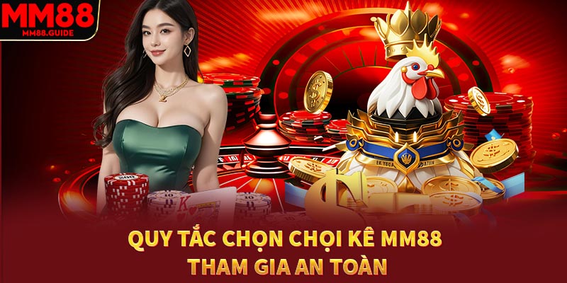 Quy tắc chọn chọi kê tham gia an toàn