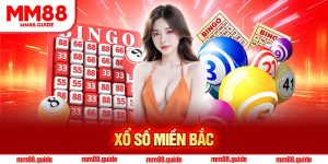 Xổ Số Miền Bắc - Cách Chơi Tăng Tỷ Lệ Trúng Thưởng MM88