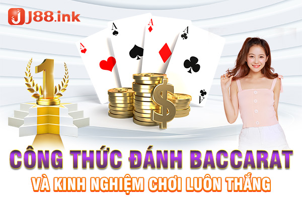 Công thức đánh baccarat và kinh nghiệm chơi luôn thắng