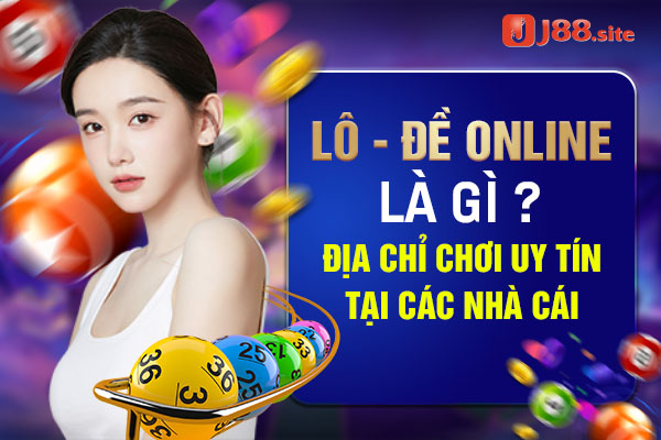 Lô đề online là gì? Địa chỉ chơi lô đề uy tín