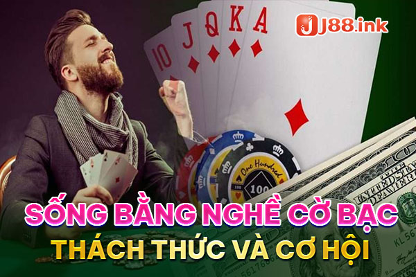 Sống Bằng Nghề Cờ Bạc: Sự Thú Vị và Thách Thức của Cuộc Đời