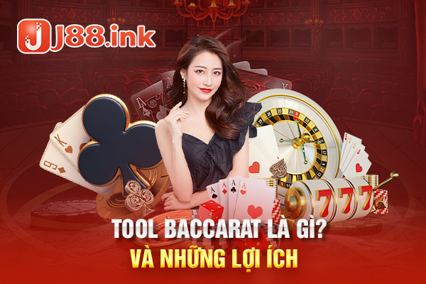 Tool baccarat là gì và những lợi ích từ tool baccarat